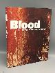 3791326007 Bradburne, James M., Blood: Art, Power, Politics and Pathology