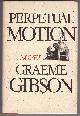 0771032919 GIBSON, GRAEME, Perpetual Motion