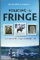 1550174827 SCHEIDEMAN, CHARLES, Policing the Fringe the Curious Life of a Small