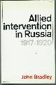 0297748505 BRADLEY, JOHN, Allied Intervention in Russia, 1917