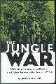 0471273937 ASTOR, GERALD, The Jungle War Mavericks, Marauders, and Madmen in the China-Burma