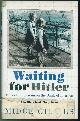 0340837985 GILLIES , MIDGE, Waiting for Hitler ; Voices from Britain on the Brink of Invasion