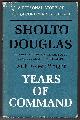  DOUGLAS, SHOLTO, Years of Command the Second Volume of the Autobiography of Sholto Douglas