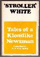  DEARMOND, R. N., 'stroller' White Tales of a Klondike Newsman