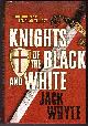 0670045136 WHYTE, JACK, Knights of the Black and White