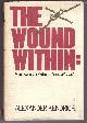 0316488410 KENDRICK, ALEXANDER, The Wound Within America in the Vietnam Years, 1945