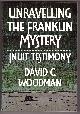 0773509364 WOODMAN, DAVID C., *Unravelling the Franklin Mystery Inuit Testimony