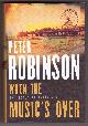 0771072678 ROBINSON, PETER, When the Music's over