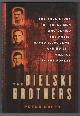 0066210747 DUFFY, PETER, The Bielski Brothers the True Story of Three Men Who Defied the Nazis, Saved 1,200 Jews and Built a Village in the Forest