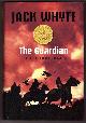 0670068489 WHYTE, JACK, The Guardian a Tale of Andrew Murray