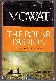 077106621X MOWAT, FARLEY, The Polar Passion