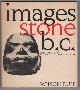 0919654290 DUFF, WILSON, Images Stone B.C. Thirty Centuries of Northwest Coast Indian Sculpture