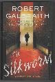 0316206873 GALBRAITH, ROBERT, The Silkworm a Cormoran Strike Novel