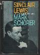  SCHORER, MARK, Sinclair Lewis: An American Life