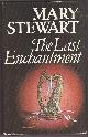 0340239174 STEWART, MARY, The Last Enchantment