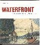 0973234652 DELGADO, JAMES P., Waterfront the Illustrated Maritime History of Greater Vancouver
