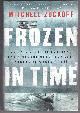 0062133438 ZUCKOFF, MITCHELL, Frozen in Time an Epic Story of Survival and a Modern Quest for Lost Heroes of World War II