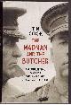 0670064033 COOK, TIM, The Madman and the Butcher the Sensational Wars of Sam Hughes and General Arthur Currie