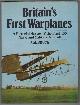 0853688524 BRUCE, J. M, Britain's First Warplanes, a Pictorial Survey of the First 400 Naval and Military Aircraft