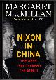 0670044768 MACMILLAN, MARGARET, Nixon in China the Week That Changed the World