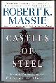 0345408780 MASSIE, ROBERT K., Castles of Steel Britain, Germany, and the Winning of the Great War at Sea
