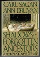 0394534816 SAGAN, CARL & ANN DRUYAN, Shadows of Forgotten Ancestors a Search for Who We Are