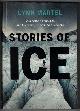1771603895 MARTEL, LYNN, Stories of Ice Adventure, Commerce and Creativity on CanadaS Glaciers