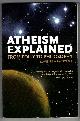 0812696379 STEELE, DAVID RAMSAY, Atheism Explained: From Folly to Philosophy (Ideas Explained)