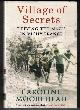 0307363082 MOOREHEAD, CAROLINE, Village of Secrets: Defying the Nazis in Vichy France