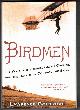 034553803X GOLDSTONE, LAWRENCE, Birdmen: The Wright Brothers, Glenn Curtiss, and the Battle to Control the Skies