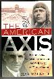 0312335318 WALLACE, MAX, The American Axis: Henry Ford, Charles Lindbergh, and the Rise of the Third Reich