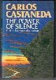 0671500678 CASTANEDA, CARLOS, The Power of Silence: Further Lessons of Don Juan