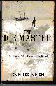 0786865296 NIVEN, JENNIFER, The Ice Master: The Doomed 1913 Voyage of the Karluk and the Miraculous Rescue of Her Survivors