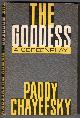  CHAYEFSKY, PADDY, The Goddess a Screenplay