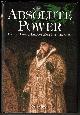 1841935344 DENTON, C.S., Absolute Power: The Real Lives of Europe's Most Infamous Rulers