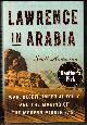 0771007663 ANDERSON, SCOTT, Lawrence in Arabia: War, Deceit, Imperial Folly and the Making of the Modern Middle East