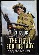 0735238332 COOK, TIM, The Fight for History: 75 Years of Forgetting, Remembering, and Remaking Canada's Second World War