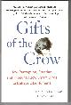 1439198748 MARZLUFF, JOHN, Gifts of the Crow: How Perception, Emotion, and Thought Allow Smart Birds to Behave Like Humans
