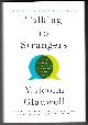 0316478520 GLADWELL, MALCOLM, Talking to Strangers: What We Should Know About the People We Don't Know
