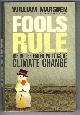 0307398242 MARSDEN, WILLIAM, Fools Rule: Inside the Failed Politics of Climate Change