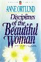 0849929830 ORTLUND, ANNE, Disciplines of the Beautiful Woman: With Built-in Study Guide