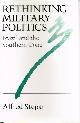 0691077509 STEPAN, ALFRED, Rethinking Military Politics Brazil and the Southern Cone