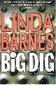 0312282702 BARNES, LINDA, The Big Dig a Carlotta Carlyle Mystery