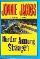 1575665409 JACOBS, JONNIE, Murder Among Strangers
