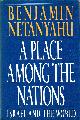 0553089749 NETANYAHU, BENJAMIN, A Place Among the Nations Isreal and the World