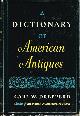  DREPPERD, CARL W., A Dictionary of American Antiques
