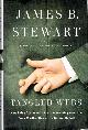  STEWART, JAMES B., Tangled Webs: How False Statements Are Undermining America: From Martha Stewart to Bernie Madoff