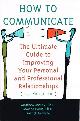  MCKAY, MATTHEW; MARTHA DAVIS; PATRICK FANNING, How to Communicate: The Ultimate Guide to Improving Your Personal and Professional Relationships