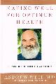 0375407545 WEIL, ANDREW, Eating Well for Optimum Health the Essential Guide to Food, Diet, and Nutrition