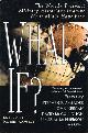 0399145761 COWLEY, ROBERT (ED); STEPHEN AMBROSE; DAVID MCCULLOUGH; JAMES MCPHERSON; JOHN KEEGAN; ET AL., What If? the World's Foremost Military Historians Imagine What Might Have Been.